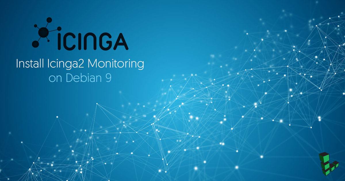 Install Icinga 2 Monitoring on Debian 9